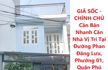 GIÁ SỐC - CHÍNH CHỦ Cần Bán Nhanh Căn Nhà Vị Trí Tại Đường Phan Đăng Lưu, Quận Phú Nhuận, TPHCM